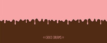 Sweet Tasty Melting Chocolate Icing Background Choco Dreams