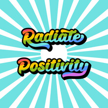 Square Retro Card With Typographic Phrase Radiate Positivity. A Bright Rainbow Text Composition With A Font Quote. Motivating Vector Poster On A White Turquoise Background With Rays.