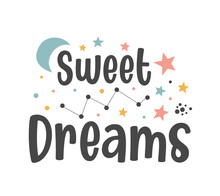Sweet Dreams Slogan. Vector Illustration Design For Fashion Fabrics, Textile Graphics, Prints.
