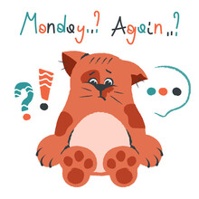 Ginger Cute Cat. Orange Pat In Bad Mood Sitting In Wonder And Bewilderment From Monday. Disappointed Face. Vector Cartoon Flat Illustration For Card, Humorous Poster, Cover, Kids Design