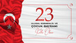 © organik - 23 Nisan Ulusal Egemenlik ve Çocuk Bayramı, English Translated: April 23 National Sovereignty and Children's Day.