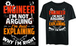 Engineer I’m not arguing I’m just explaining why I’m right, typography, t-shirt design, engineer, vintage