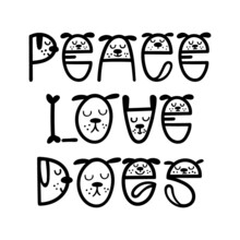 Peace, Love, Dogs - Funny Dog Quote Lettering. Vector Illustration.