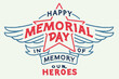 Happy Memorial Day. In Memory of Our Heroes. Hand-drawn Holiday Typography Design with Wings