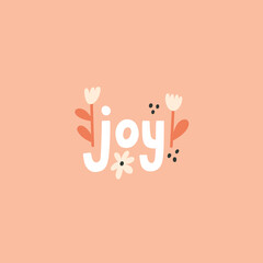 Wall Mural - Joy hand drawn lettering. Quote about feeling, emotion, inspiration and happiness. Can be used in social media, web, typographic design. Poster, greeting card. Vector illustration in pastel colors.