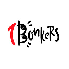 Wall Mural - Bonkers - inspire motivational quote. Youth slang. Hand drawn lettering. Print for inspirational poster, t-shirt, bag, cups, card, flyer, sticker, badge. Cute funny vector writing