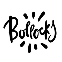 Wall Mural - Bollocks - inspire motivational quote. Youth slang. Hand drawn lettering. Print for inspirational poster, t-shirt, bag, cups, card, flyer, sticker, badge. Cute funny vector writing
