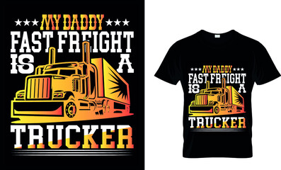 My daddy's fast freight is a trucker Custom t-shirt.