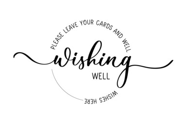 Wall Mural - Wishing well - Please leave your cards and well wishes here. Lettering black inscription for wedding