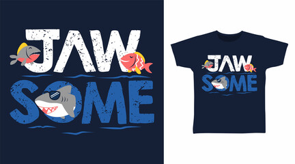 Jawsome typography and shark cartoon tshirt concept design
