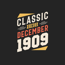 Classic Since December 1909. Born In December 1909 Retro Vintage Birthday
