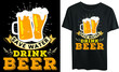 
Save water drink beer typography t-shirt design, drink beer