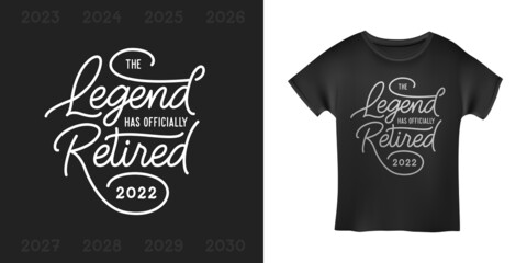Wall Mural - Retirement related t-shirt design. The legend has retired quote. Vector vintage illustration.