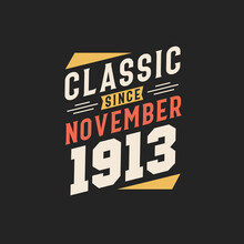 Classic Since November 1913. Born In November 1913 Retro Vintage Birthday