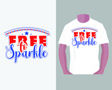 Free To Sparkle. 4th Of July American Independent Day T-shirt Design 