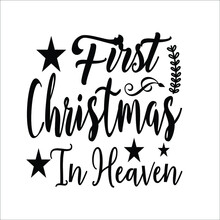 First Christmas In Heaven,-It Has A High Quality Design With A Variety Of Fonts And Vectors That Will Easily Attract Eps Dxf Svg JPG All Ready File Thanks