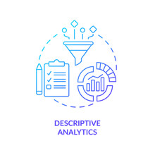 Descriptive Analytics Blue Gradient Concept Icon. Type Of Business Analytics Abstract Idea Thin Line Illustration. Statistical Data. Isolated Outline Drawing. Myriad Pro-Bold Font Used