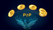 Bitcoin coins over PCB tracks and P2P text isolated on dark blue background. Transferring cryptocurrency BTC peer to peer. For banner or news.