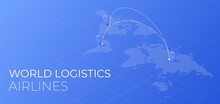 World Logistic Delivery Concept. Global Export And Import Airlinnes. Smart Airplane Tracking. Ecommerce Trade Service Infographic.
