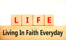 LIFE Living In Faith Everyday Symbol. Concept Words LIFE Living In Faith Everyday On Wooden Blocks On A Beautiful White Background. Business LIFE Living In Faith Everyday Concept. Copy Space.