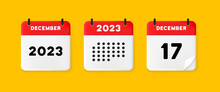 Calendar Icon. December. 2023 17 Day. The Concept Of Waiting For An Important Date. Calendar With Raised Pages. Red Calendar Isolated On Yellow Background. 3d Vector Illustration.