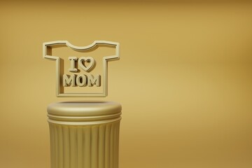 Poster - Beautiful illustrations Golden t-shirt with words I LOVE MOM and heart symbol icons on a golden column and wonderful background. 3d rendering illustration. Background pattern for design. Mothers Day.