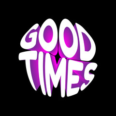 Wall Mural - Good times. Vector 3D lettering isolated . Template for card, poster, banner, print for t-shirt, pin, badge, patch.