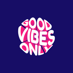 Wall Mural - Good vibes only. Vector 3D lettering isolated . Template for card, poster, banner, print for t-shirt, pin, badge, patch.