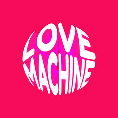Wall Mural - Love machine. Vector 3D lettering isolated . Template for card, poster, banner, print for t-shirt, pin, badge, patch.