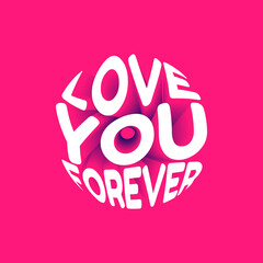 Wall Mural - Love you forever. Vector 3D lettering isolated . Template for card, poster, banner, print for t-shirt, pin, badge, patch.