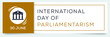 International Day of Parliamentarism , held on 30 June.