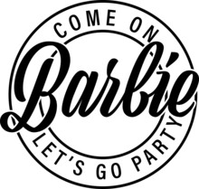 Come On Barbie Let's Go Party Vector Design, Sassy Svg, Girl Birthday Svg.