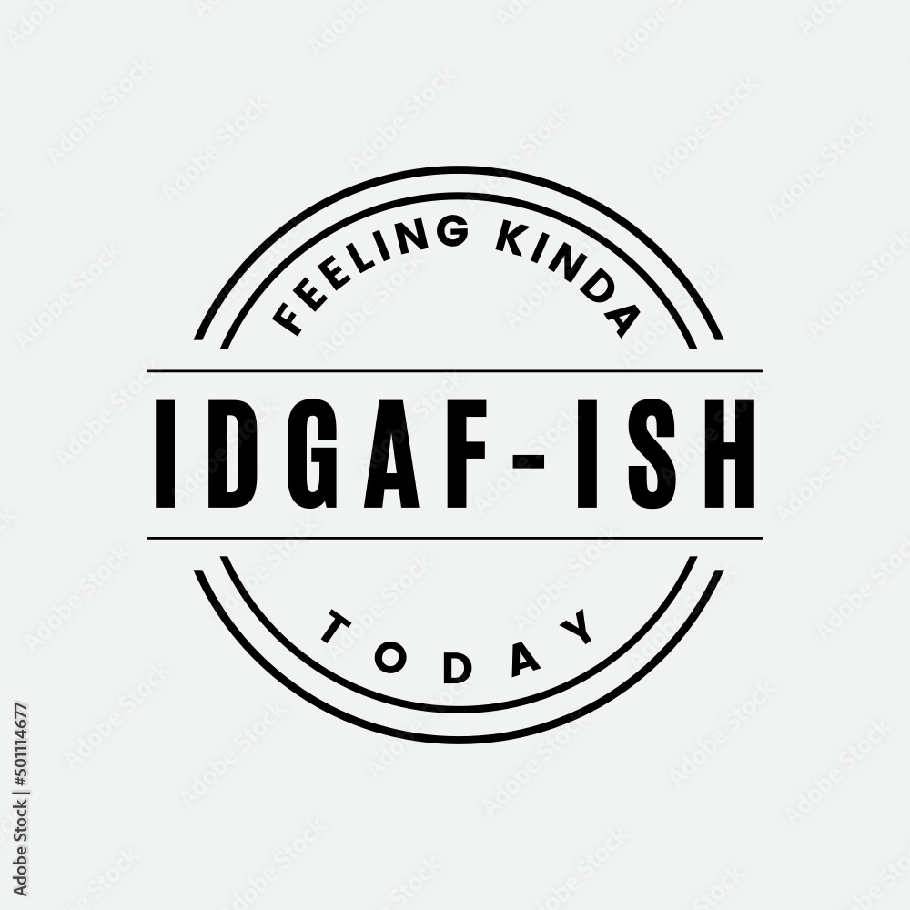 Feeling IDGAF-ish Today T-Shirt Feeling IDGAF-ish Today T-Shirt