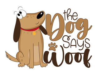 Wall Mural - The dog says woof - funny slogan with cute hand drawn dog. Good for T shirt print, baby clothes, card, poster, label and other decoration