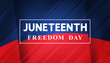 Juneteenth Freedom Day banner. African - American Independence day. White text in the frame on blue red background.