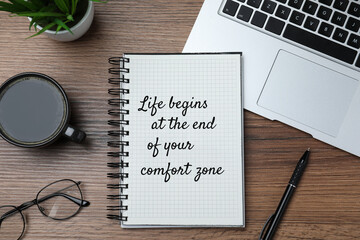 Wall Mural - Life Begins At The End Of Your Comfort Zone. Motivational quote inspiring to do something new, different from ordinary life. Text in notebook, laptop, cup of coffee,