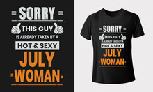 Sorry This Guy Is Already July Women Typography Vector Illustration T-shirt Design For Print