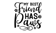 My Best Friend Has Paws -  Vector Lettering With Saying About Dog Adoption. Don't Shop, Adopt. Grey Paw Prints. Brush Lettering Quotes About The Dog.