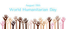 World Humanitarian Day With Hands And Hearts Vector Banner Illustration. August 19 World Humanitarian Day Poster With Helping Hands And Hearts. Volunteering Help Charity Concept.