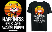 
Happiness Is A Warm Puppy Typography T-shirt Design, Puppy Love