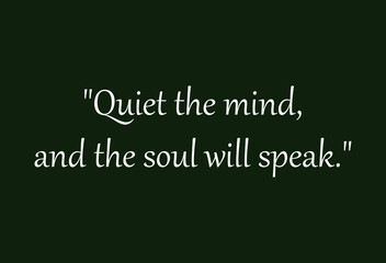 Quiet the mind and the soul will speak.Meditation quote with green background vector illustration. Relaxing,yoga quotes.Peaceful Mind and Peaceful Lifestyle. Inspire and motivational quote gift.