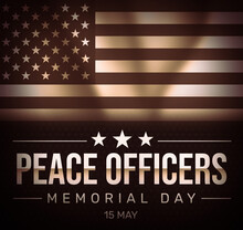 Peace Officers Memorial Day Is Celebrated Around The United States To Honor The Services Of Troops. Abstract Elegant Tribute Design For Those Who Served The Country
