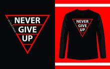 Never Give Up On Your Dream T-Shirt Design