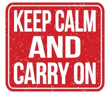 KEEP CALM AND CARRY ON, Text Written On Red Stamp Sign