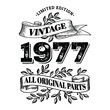 1977 limited edition vintage all original parts. T shirt or birthday card text design. Vector illustration isolated on white background.