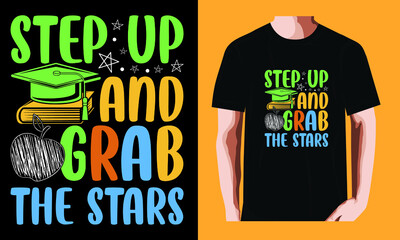 Wall Mural - Step up and grab the stars | Graduation Day T-shirt Design