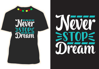 never stop dream motivational Quotes t-shirt design