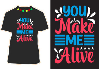 You make me alive motivational Quotes t-shirt design
