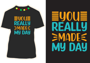 You really made my day motivational Quotes t-shirt design