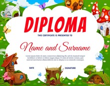 Kids Diploma Fairy Village Of Gnome And Elf Houses. Child Graduation Award Document With Stump, Boot And Mushroom Fantasy Dwellings. Education Celebration Vector Invitation Or Achievement Diploma